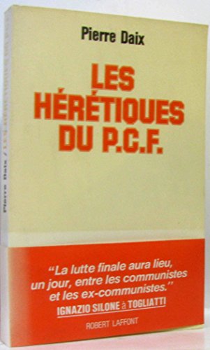 Les Heretiques Du P.C.F. (Parti Communiste Francais)