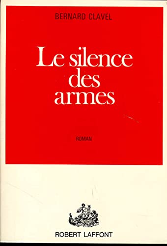 Le silence des armes (9782221006023) by Clavel, Bernard