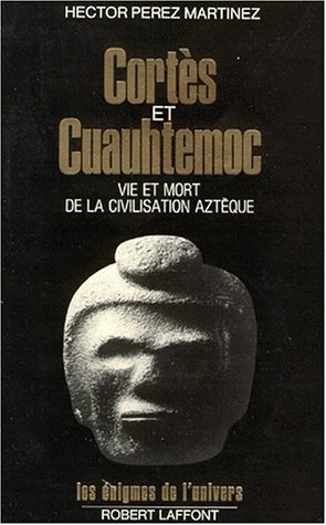 9782221009109: Cortes Et Cuauhtemoc. Vie Et Mort De La Civilisation Azteque