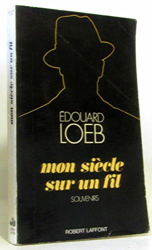 Mon siecle sur un fil (9782221009291) by Loeb, Ã‰douard