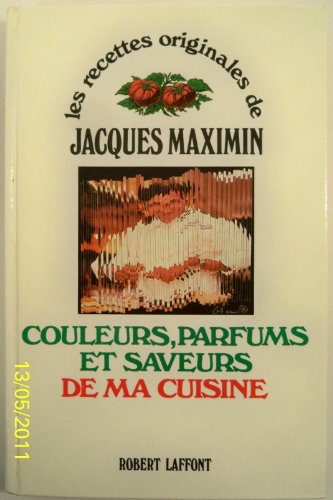 Imagen de archivo de Couleurs, parfums et saveurs de ma cuisine (Les Recettes originales de--) (French Edition) a la venta por GoldBooks