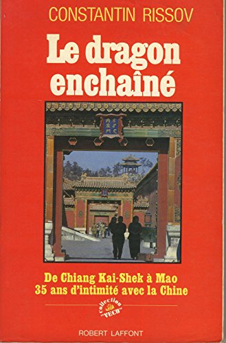 Imagen de archivo de Le dragon enchai?ne?: De Chiang Kai-Shek a? Mao Ze Dong, trente-cinq ans d'intimite? avec la Chine (Collection "Ve?cu") (French Edition) a la venta por GF Books, Inc.