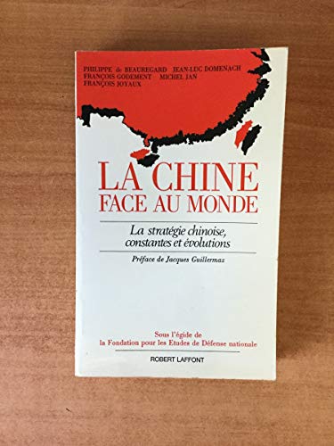 Imagen de archivo de LA CHINE FACE AU MONDE. La Stratgie Chinoise Constantes et Evolutions. a la venta por L'ivre d'histoire