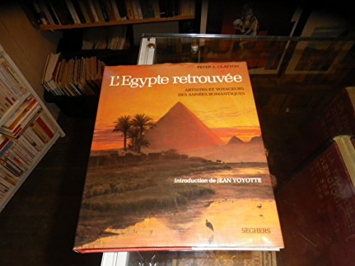 Beispielbild fr L'Egypte retrouve - artistes et voyageurs des annes romantiques zum Verkauf von Ammareal