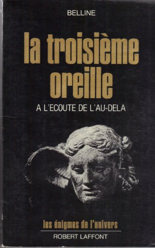 Imagen de archivo de La Troisime Oreille : A l'coute de l'au-del a la venta por medimops