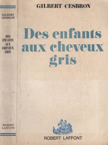 Des enfants aux cheveux gris (9782221018187) by Cesbron, Gilbert