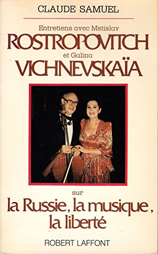 Beispielbild fr Entretiens Avec Mstislav Rostropovitch Et Galina Vichnevskaa Sur La Russie, La Musique, La Libert zum Verkauf von RECYCLIVRE