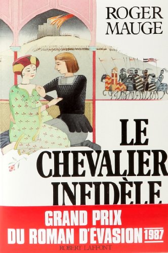 Stock image for Le chevalier infidèle / roman d'amour et d'aventures au temps des Croisades for sale by Posthoc Books [IOBA]