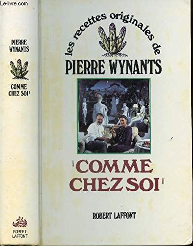 9782221042915: Comme Chez Soi: Les Recettes Originales de Pierre Wynants (French Edition)