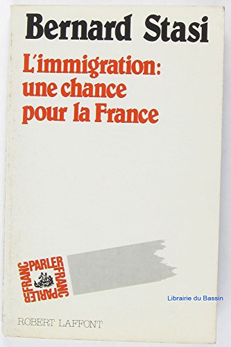 L'immigration: Une chance pour la France (Franc-parler) (French Edition) (9782221044698) by Stasi, Bernard