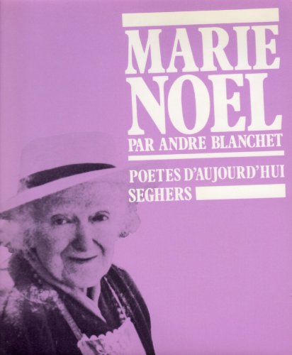 Marie Noel (Poetes D'Aujourd'Hui 89).