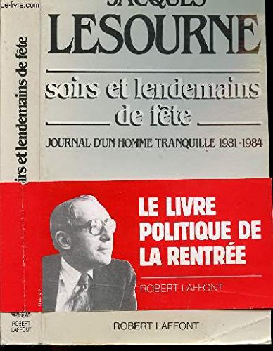 Beispielbild fr Soirs et lendemains de fête : journal d'un homme tranquille, 1981-1984 Lesourne zum Verkauf von LIVREAUTRESORSAS
