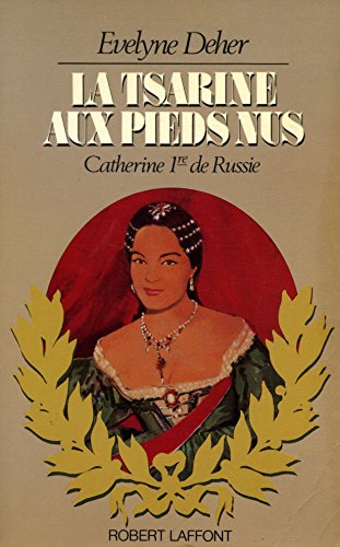 Stock image for La Tsarine Aux Pieds Nus : Catherine 1re De Russie for sale by RECYCLIVRE