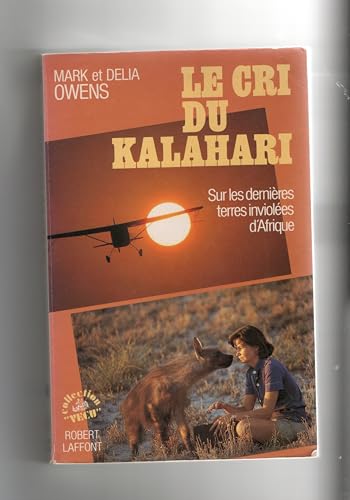 Stock image for Le cri du Kalahari Sur les dernires terres invioles d'Afrique for sale by medimops