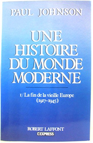 Une Histoire Du Monde Moderne Tome 1 : La Fin De La Vieille Europe (1917-1945)