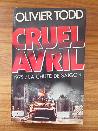 Stock image for Cruel avril : 1975, la chute de Sagon for sale by Librairie Th  la page