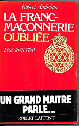 Stock image for La Franc-Maonnerie oublie, 1352-1688-1720. for sale by AUSONE