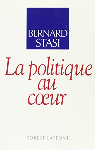 La politique au coeur (9782221049556) by Stasi, Bernard