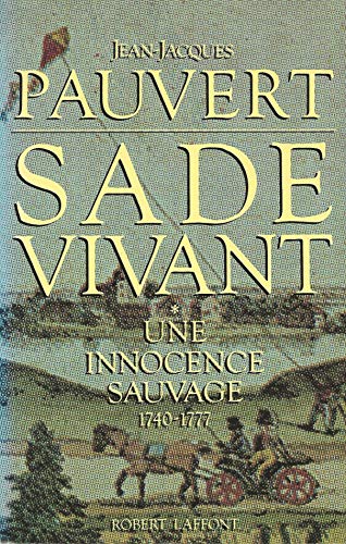 Beispielbild fr Sade vivant. Tome 1 : Une innocence sauvage. 1740 - 1777. zum Verkauf von medimops