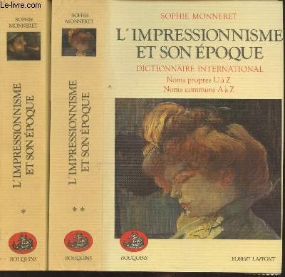 Stock image for L'impressionnisme et son poque. Dictionnaire international. Tome 1: noms propres A  T. Tome 2: noms propres U  Z, noms communs: A  Z for sale by Librairie Rouchaleou