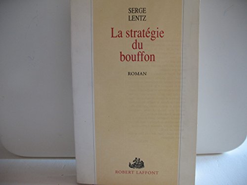 Beispielbild fr La Strategie Du Bouffon: Roman zum Verkauf von Karl Theis