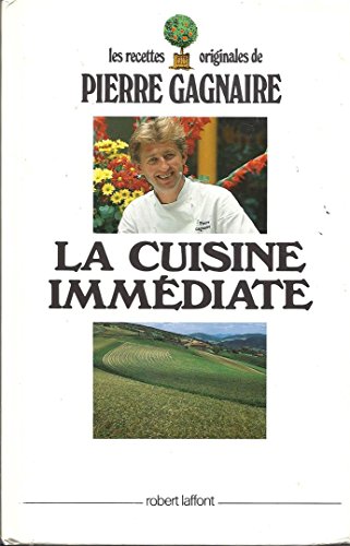 La cuisine immeÌdiate: Les recettes originales de Pierre Gagnaire (French Edition) (9782221053201) by Gagnaire, Pierre