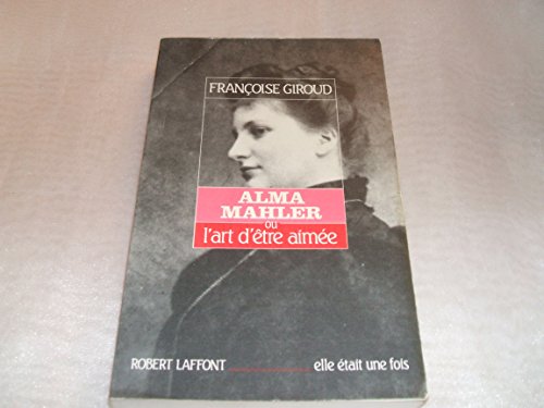 Stock image for Alma Mahler ou l'Art d'être aim e for sale by ThriftBooks-Dallas