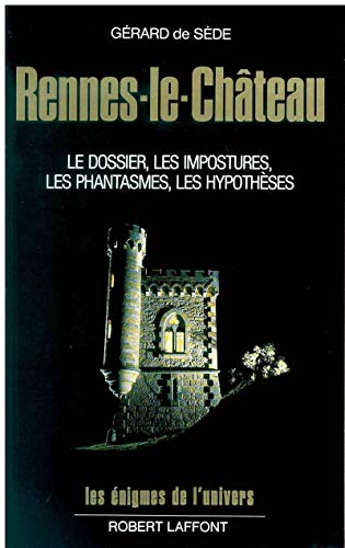 Rennes-Le-Chateau: Le Dossier, Les Impostures Les Phantasmes, Les Hypotheses
