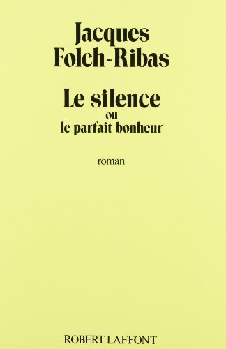 Stock image for SILENCE OU LE PARFAIT BONHEUR for sale by Ammareal