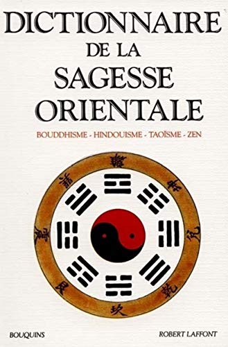 9782221056110: Dictionnaire de la sagesse orientale bouddhisme, hindouisme, taosme, zen