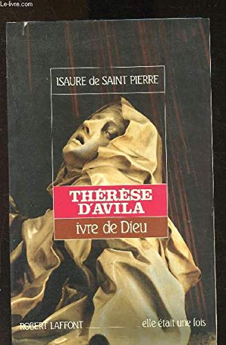 Beispielbild fr Thrse D'avila : Ivre De Dieu zum Verkauf von RECYCLIVRE