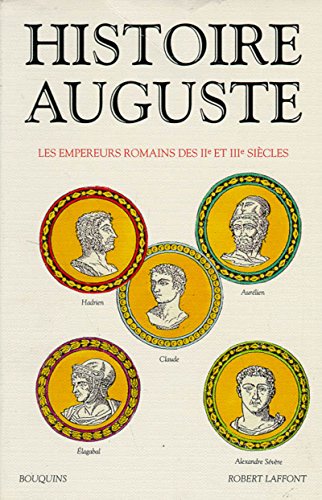 HISTOIRE AUGUSTE - LES EMPEREURS ROMAINS DES II E ET III E SIECLES - COLLECTIF