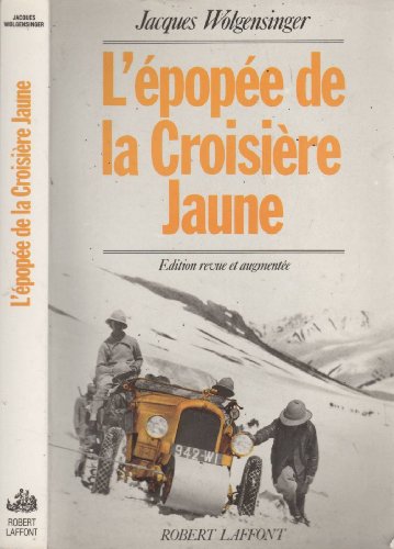 L'Epogee De La Croisiere Jaune - Edition Revue, Illustree et Aumentee