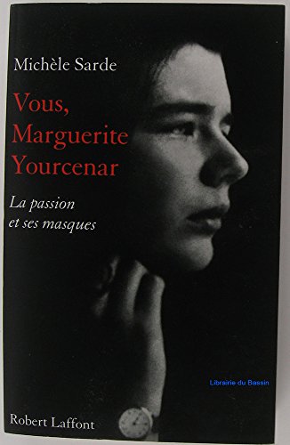 Vous, Marguerite Yourcenar: La passion et ses masques - Sarde