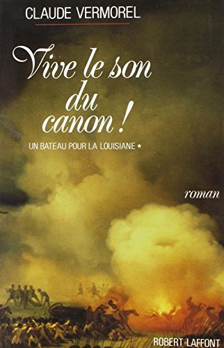 Beispielbild fr Un bateau pour la Louisiane, Tome 1 : Vive le son du canon ! zum Verkauf von Librairie Th  la page