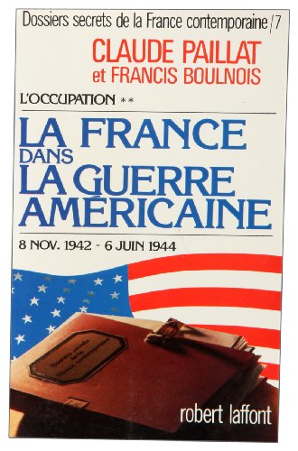 Beispielbild fr Dossiers secrets de la France contemporaine, tome 6-2 : L'Occupation : la France dans la guerre amricaine (8 nov. 1942-6 juin 1944) zum Verkauf von Ammareal