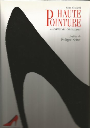 Imagen de archivo de Haute Pointure, Histoire de Chaussures a la venta por Ammareal