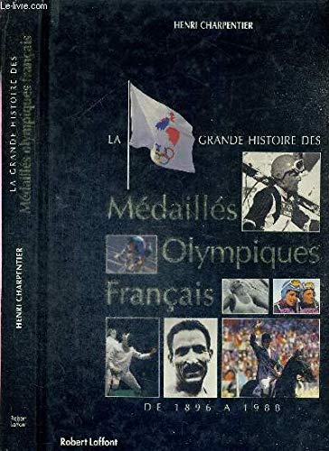 Beispielbild fr La grande histoire des mdaills olympiques franais : De 1896  1988 zum Verkauf von Ammareal