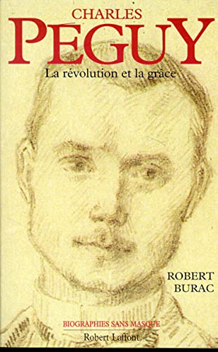Imagen de archivo de Charles Pe guy: La re volution et la gra^ce (Biographies sans masque) (French Edition) a la venta por HPB-Red