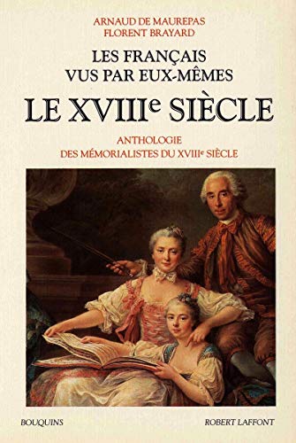 9782221065174: Les franais vus par eux-mmes: Le XVIIIe sicle, Anthologie des mmorialistes du XVIIIme sicle: 02