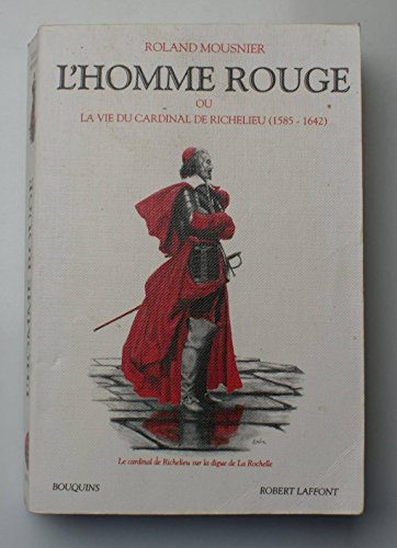 L'homme rouge ou La vie du cardinal de Richelieu: 1585-1642; - Mousnier, Roland