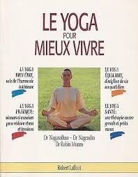 Stock image for Le yoga pour mieux vivre: Technique mise au point par la Fondation Vivekananda de recherche et de thrapie par le yoga for sale by Ammareal