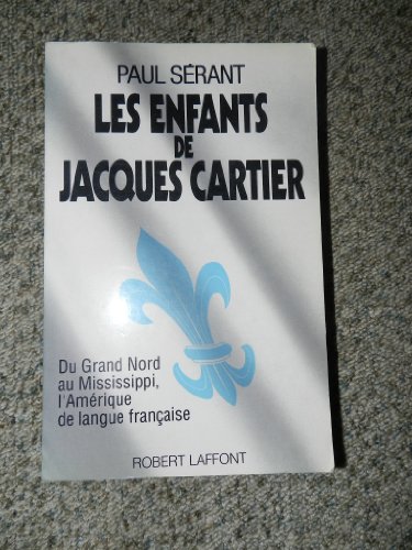 Stock image for Les Enfants de Jacques Cartier : Du Grand Nord au Mississippi, les Amricains de langue franaise for sale by medimops