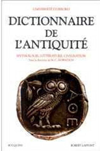 Stock image for Dictionnaire de l'Antiquit; mythologie, littrature, civilisation. Universit d'Oxford. Collection : Bouquins. for sale by AUSONE