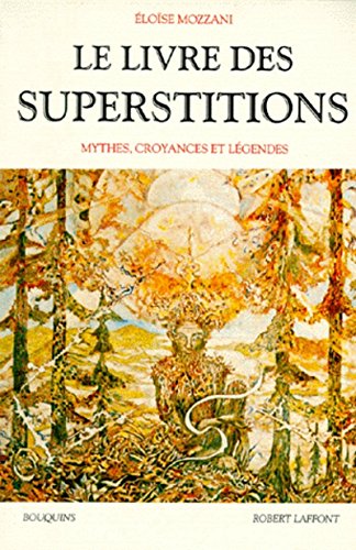 Stock image for Le livre des superstitions Mythes, croyances et lgendes for sale by Librairie Michel Giraud