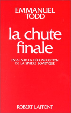 La chute finale: Essai sur la deÌcomposition de la spheÌ€re sovieÌtique (French Edition) (9782221068434) by Todd, Emmanuel