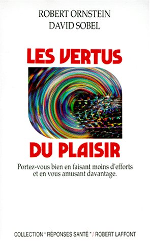 9782221068472: Vertus Du Plaisir. Portez-Vous Bien En Faisant Moins D'Efforts Et En Vous Amusant Davantage