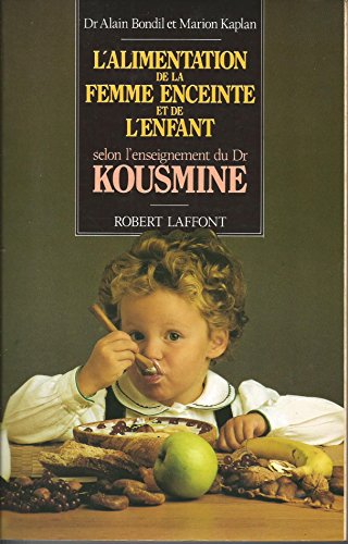 Stock image for L'alimentation de la femme enceinte et de l'enfant selon l'enseignement du Dr Kousmine for sale by medimops