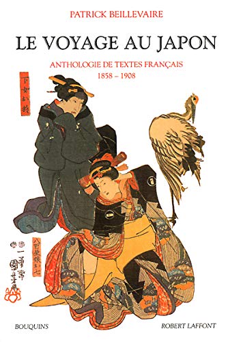 9782221070192: Le voyage au Japon: Anthologie de textes franais 1858-1908