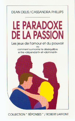 Imagen de archivo de Le paradoxe de la passion / les jeux de l'amour et du pouvoir a la venta por Better World Books